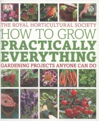 How To Grow Practically Everything