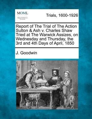 Report Of The Trial Of The Action Sutton Ash