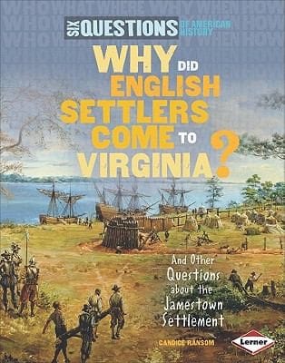 Why Did English Settlers Come To Virginia And Other Questions About The Jamestown Settlement