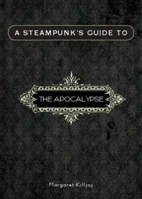 A Steampunks Guide To The Apocalypse