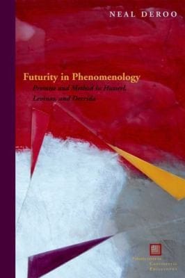 Futurity In Phenomenology Promise And Method In Husserl Lvinas And Derrida