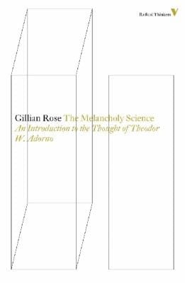 The Melancholy Science An Introduction To The Thought Of Theodor W Adorno
