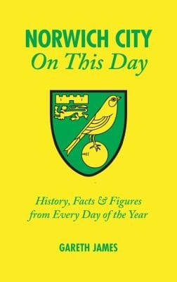 Norwich City On This Day History Facts Figures From Every Day Of The Year