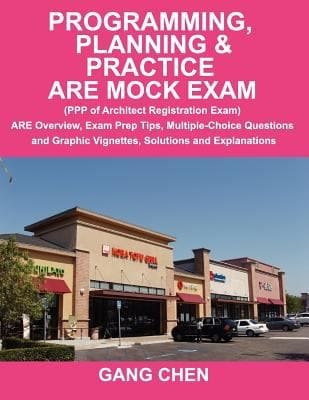 Programming Planning Practice Are Mock Exam Ppp Of Architect Registration Exam Are Overview Exam Prep Tips Multiplechoice Questions And Graphic Vignettes Solutions And Explanations