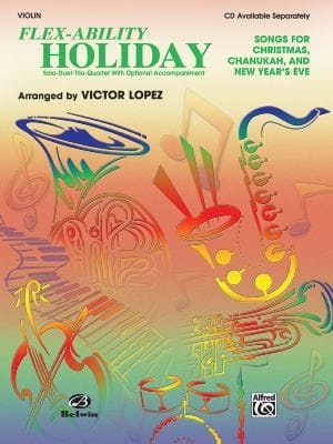 Flexability Holiday Songs For Christmas Chanukah And New Years Eve Soloduettrioquartet With Optional Accompaniment Violin