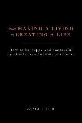 From Making a Living to Creating a Life