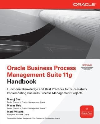 Oracle Business Process Management Suite 11g Handbook Functional Knowledge And Best Practices For Successfully Implementing Business Process Management Projects