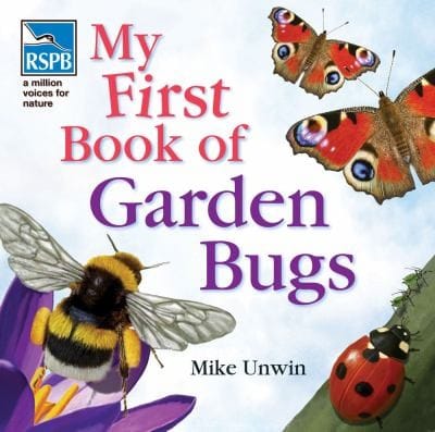 My First Book of Garden Bugs Mike Unwin