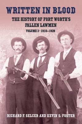 Written in Blood The History of Fort Worths Fallen Lawmen