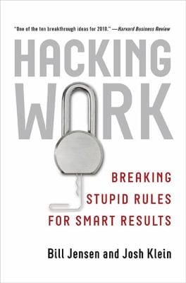 Hacking Work Breaking Stupid Rules For Smart Results