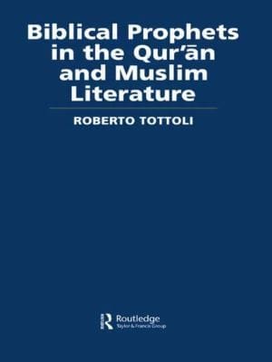 Biblical Prophets In The Quran And Muslim Literature