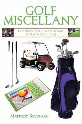 Golf Miscellany Everything You Always Wanted To Know About Golf