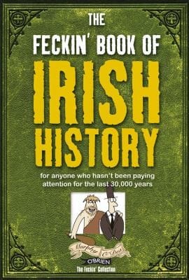 The Feckin Book of Irish History