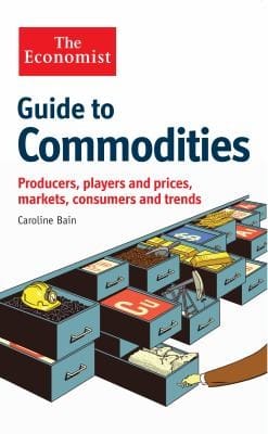 Guide To Commodities Producers Players And Prices Markets Consumers And Trends