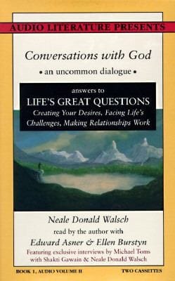 Conversations With God An Uncommon Dialogue Answers To Lifes Great Questions Creating Your Desires Facing Lifes Challenges Making Relationships Work