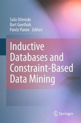 Inductive Databases And Constraintbased Data Mining