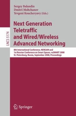 Next Generation Teletraffic And Wiredwireless Advanced Networking 8th International Conference New2an And 1st Russian Conference On Smart Spaces Rusmart 2008 St Petersburg Russia September 35 2008 Proceedings