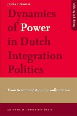 Dynamics Of Power In Dutch Integration Politics From Accommodation To Confrontation