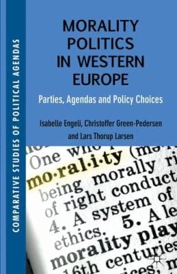 Morality Politics In Western Europe Parties Agendas And Policy Choices