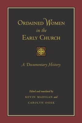 Ordained Women In The Early Church A Documentary History