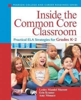 Inside The Common Core Classroom Practical Ela Strategies For Grades K2