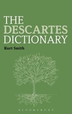 The Descartes Dictionary
            
                Bloomsbury Philosophy Dictionaries