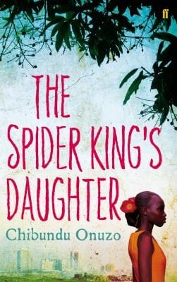 The Spider Kings Daughter by Chibundu Onuzo