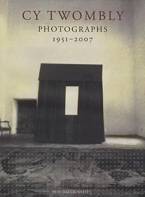 Cy Twombly Photographs 19512007