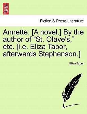 Annette A Novel by the Author of St Olaves Etc IE Eliza Tabor Afterwards Stephenson