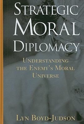 Strategic Moral Diplomacy Understanding The Enemys Moral Universe
