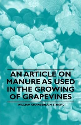 An Article On Manure As Used In The Growing Of Grapevines