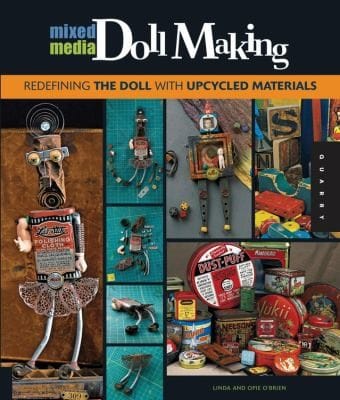 Mixed Media Doll Making Redefining The Doll With Upcycled Materials