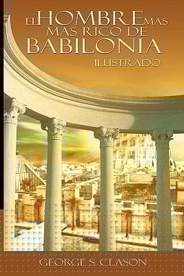 El Hombre M S Rico de Babilionia  Ilustrado
