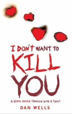 I Dont Want to Kill You by Dan Wells