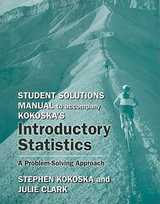 Student Solutions Manual to Accompany Kokoskas Introductory Statistics