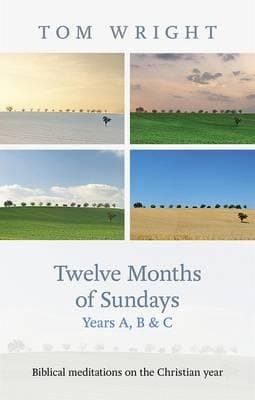 Twelve Months of Sundays Years A B and C