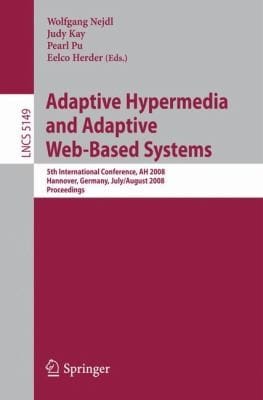 Adaptive Hypermedia and Adaptive WebBased Systems
            
                Lecture Notes in Computer Science