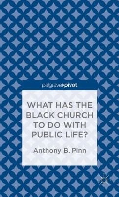 What Has the Black Church to Do with Public Life