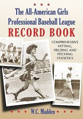 The AllAmerican Girls Professional Baseball League Record Book