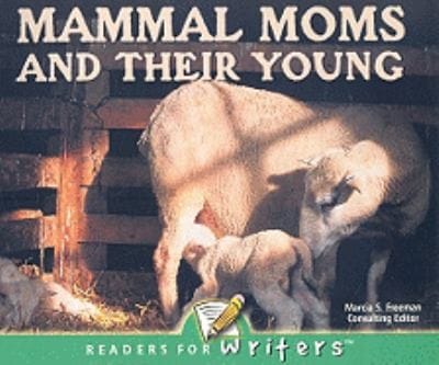 Mammal Moms and Their Young
            
                Readers for Writers Emergent