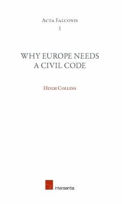 Why Europe Needs A Civil Code Inaugural Lecture Of The Franqui Chair 20122012