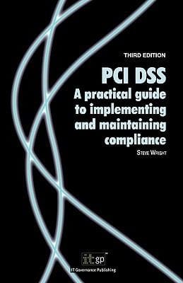 PCI Dss a Practical Guide to Implementing and Maintaining Compliance