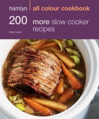 200 More Slow Cooker Recipes Sara Lewis