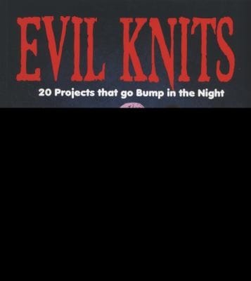 Evil Knits 20 Projects That Go Bump In The Night