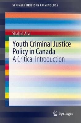 Youth Criminal Justice Policy in Canada
            
                Springerbriefs in Criminology