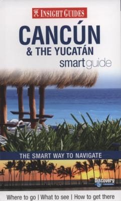 Insight Guide Cancun  the Yucatan Smart Guide
            
                Insight Smart Guide Cancun
