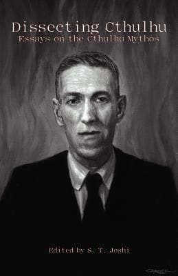 Dissecting Cthulhu Essays On The Cthulhu Mythos