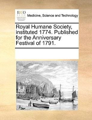 Royal Humane Society Instituted 1774 Published for the Anniversary Festival of 1791