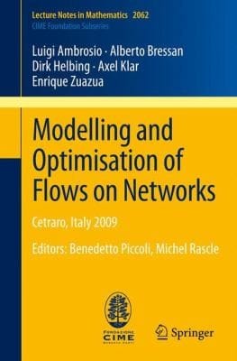 Modelling and Optimisation of Flows on Networks Cetraro Italy 2009 Editors
            
                Lecture Notes in Mathematics  CIME Foundation Subseries