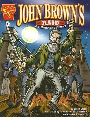 John Browns Raid on Harpers Ferry
            
                Graphic History